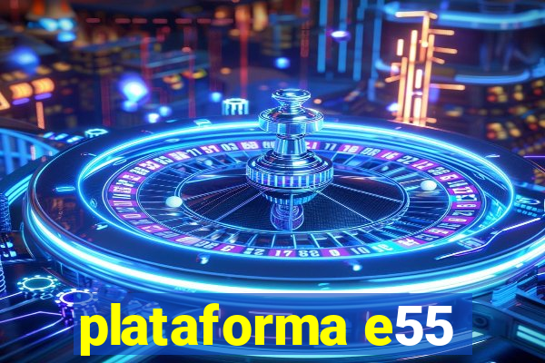 plataforma e55